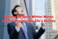 Igniting the Spark Within: Words of Encouragement for Life's Journey Igniting the Spark Within: Words of Encouragement for Life's Journey