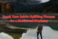 Spark Your Spirit: Uplifting Phrases for a Motivated Workday Spark Your Spirit: Uplifting Phrases for a Motivated Workday