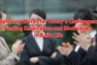 Uplifting Words for Today's Challenges: Finding Inspiration and Motivation in Daily Life Uplifting Words for Today's Challenges: Finding Inspiration and Motivation in Daily Life